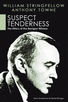Suspect Tenderness: The Ethics of the Berrigan Witness (William Stringfellow Reprint) 0030865816 Book Cover