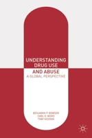 Understanding Drug Use and Abuse: A Global Perspective 0230303307 Book Cover