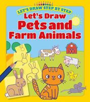 Let's Draw Pets and Farm Animals (Let's Draw Step by Step) 1499481802 Book Cover