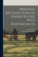 Personal Recollections of Pardee Butler, With Reminiscences 1544661487 Book Cover