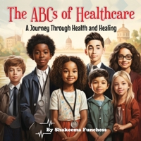 The ABCs of Healthcare: A Journey Through Health and Healing 1088080650 Book Cover