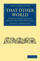 That Other World: Personal Experiences of Mystics and Their Mysticism 1108028519 Book Cover