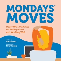 Mondays Moves: Daily Office Stretches for Feeling Good and Working Well 1949480054 Book Cover