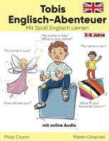 Tobis Englisch-Abenteuer (Geschichte): Mit Spaß Englisch Lernen. Für Kinder 3-8 Jahre. (German Edition) 3988340103 Book Cover