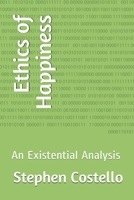 The Ethics of Happiness: An Existential Analysis 1556054246 Book Cover