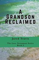 A Grandson Reclaimed (The Love Testament) 1974034909 Book Cover