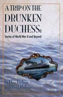 A Trip on the Drunken Duchess Stories: of World War II and Beyond 0979833248 Book Cover