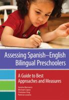 Assessing SpanishñEnglish Bilingual Preschoolers: A Guide to Best Approaches and Measures 1598572199 Book Cover