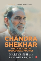 Chandra Shekhar: The Last Icon of Ideological Politics 9353334012 Book Cover