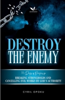 Destroy the Enemy: Breaking Strongholds and Cancelling Evil Works by God’s Authority (PrayerScripts: Exposing the Enemy) 1988439787 Book Cover