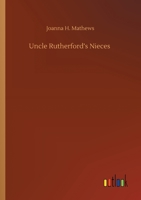 Uncle Rutherford's Nieces: A Story for Girls 3847231537 Book Cover