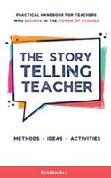 The Storytelling Teacher: Practical Handbook For Teachers Who Believe In The Power Of Stories B0G48GKL7K Book Cover