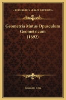 Geometria Motus Opusculum Geometricum (1692) 1166019993 Book Cover