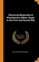Historical Memorials of Westminster Abbey. Suppl. to the First and Second Eds 1363472429 Book Cover