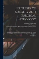 Outlines Of Surgery: Being An Epitome Of Lectures On The Principles And Practice Of Surgery Delivered At St. Thomas's Hospital 102254604X Book Cover