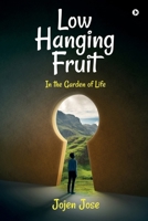 Low Hanging Fruit: In the Garden of Life B0CKHLDTT1 Book Cover
