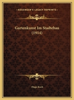 Gartenkunst Im Stadtebau (1914) 1161175717 Book Cover