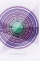 Alia Ollikainen: 2021: Time is a Circle - 23 Mixed Media Artworks on Paper 1794886451 Book Cover