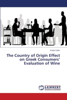 The Country of Origin Effect on Greek Consumers' Evaluation of Wine 6138348117 Book Cover