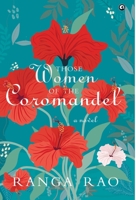 THOSE WOMEN OF THE COROMANDEL A Novel 9393852154 Book Cover