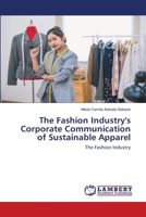 The Fashion Industry's Corporate Communication of Sustainable Apparel: The Fashion Industry 6202513764 Book Cover