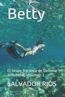 Betty: El Grupo Roraima de Defensa Ambiental, Volumen 2 1717932142 Book Cover