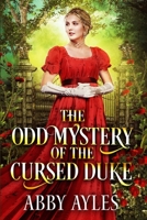 The Odd Mystery of the Cursed Duke: A Clean & Sweet Regency Historical Romance Novel B0BZFP49SB Book Cover