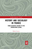 History and Sociology in France: From Scientific History to the Durkheimian School 0367891042 Book Cover