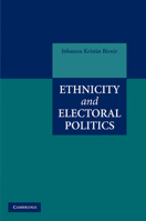 Ethnicity and Electoral Politics 0521743656 Book Cover