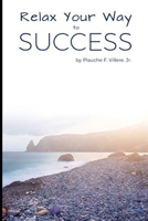 Relax Your Way to Success 1694901076 Book Cover