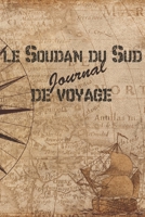 Le Soudan du Sud Journal de Voyage: 6x9 Carnet de voyage I Journal de voyage avec instructions, Checklists et Bucketlists, cadeau parfait pour votre s�jour au Soudan du Sud et pour chaque voyageur. 169907058X Book Cover