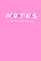 Notes The One Where I Write: Friends TV Show Inspired Title Logo Notebook And Daily Journal 1670500721 Book Cover