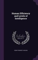 Human Efficiency and Levels of Intelligence: Lectures Delivered at Princeton University April 7, 8, 10, 11, 1919 1342485289 Book Cover