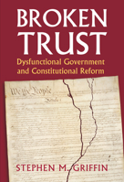 Broken Trust: Dysfunctional Government and Constitutional Reform 0700621229 Book Cover