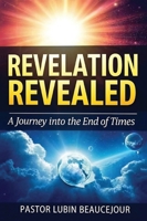 Revelation Revealed: A Journey into the End Times B0GG7YGHS6 Book Cover