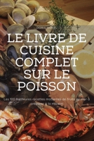 Le Livre de Cuisine Complet Sur Le Poisson 1804654973 Book Cover