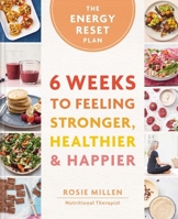 The Energy Reset Plan: Recipes & Strategies to Reverse Burnout in 6 Weeks 0600639584 Book Cover