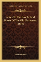 A Key to the Prophetical Books of the Old Testament 0526126965 Book Cover