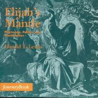 Elijah's Mantle: Pilgrimage, Politics, and Proclamation (Journeybook) 0898693519 Book Cover