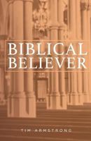 The Biblical Believer 1727845455 Book Cover