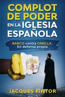 Complot de Poder en la Iglesia Espa?ola : Barco Contra Omella. en Defensa Propia 1706532539 Book Cover