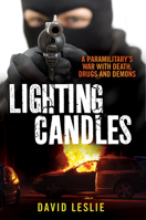 Lighting Candles: A Paramilitary's War with Death, Drugs and Demons 1845027515 Book Cover