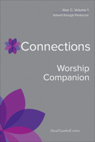 Connections Worship Companion, Year C, Volume 1: Advent to Pentecost Sunday 0664264964 Book Cover