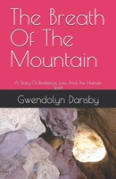 The Breath Of The Mountain: A Story Of Resilience, Loss And The Human Spirit B0HCV1RLWT Book Cover