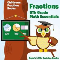 Fractions 5th Grade Math Essentials: Children's Fraction Books 1683270460 Book Cover