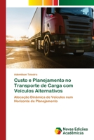 Custo e Planejamento no Transporte de Carga com Veículos Alternativos: Alocação Dinâmica de Veículos num Horizonte de Planejamento 333019894X Book Cover
