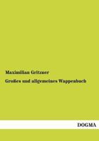 Grosses Und Allgemeines Wappenbuch 3846036706 Book Cover
