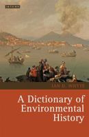 A Dictionary of Environmental History 1845114620 Book Cover