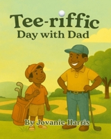 Tee-riffic Day with Dad B0G6FD22KJ Book Cover