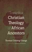 Towards a Christian Theology of African Ancestors 1666727342 Book Cover